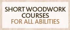short woodwork courses for al abilities
