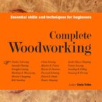 Complete Woodworking By Chris Tribe